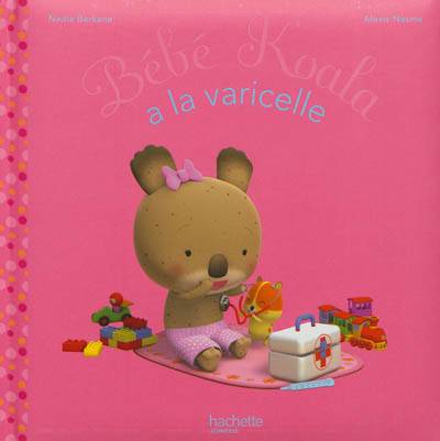 Bébé Koala. Vol. 21. Bébé Koala a la varicelle | Nadia Berkane, Alexis Nesme