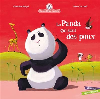 Mamie Poule raconte. Vol. 13. Le panda qui avait des poux | Christine Beigel, Hervé Le Goff