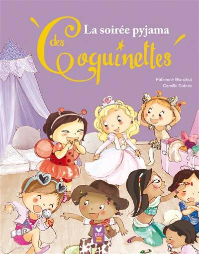 Les coquinettes. Vol. 3. La soirée pyjama des coquinettes | Fabienne Blanchut, Camille Dubois