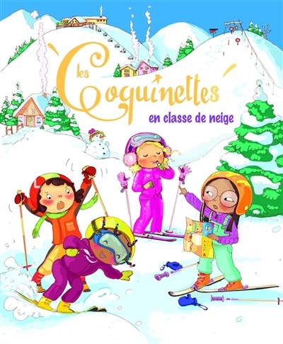 Les coquinettes. Les coquinettes en classe de neige | Fabienne Blanchut, Camille Dubois