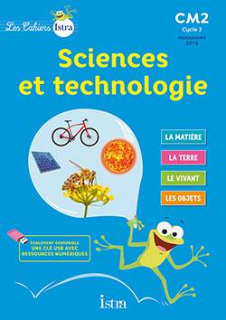 Sciences et technologie CM2, cycle 3 : cahier de l'élève | Didier Fritz, Catherine Vilaro