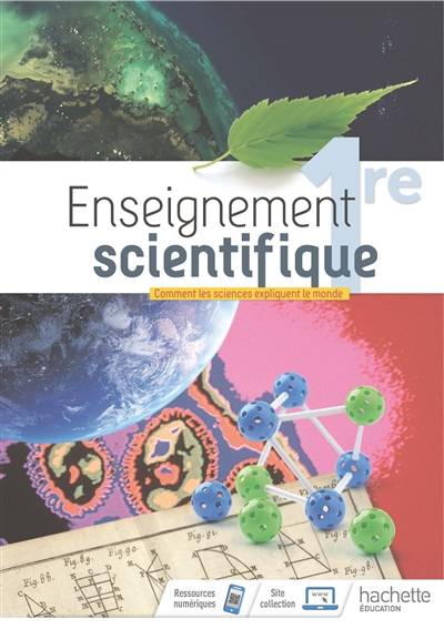 Enseignement scientifique 1re : comment les sciences expliquent le monde : programme 2019 | Caroline Escuyer