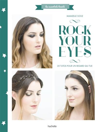 Rock your eyes : 25 tutos pour un regard qui tue | Mamzelle Sooz, Philippe Vaurès Santamaria, Stéphanie Rubini