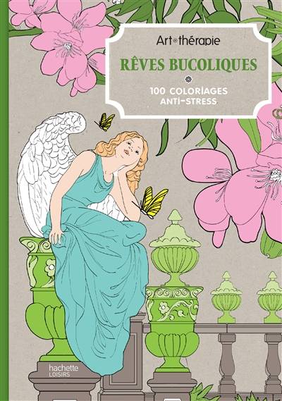 Rêves bucoliques : 100 coloriages anti-stress | Sophie Leblanc, Anne-Margot Ramstein