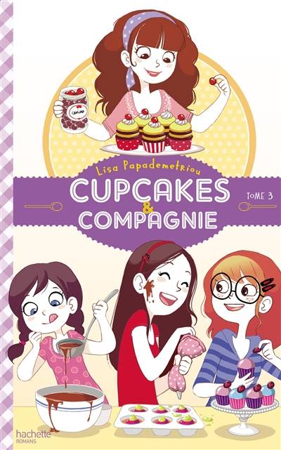 Cupcakes & compagnie. Vol. 3. Le concours | Lisa Papademetriou, Anne Guillard, Charlotte Faraday