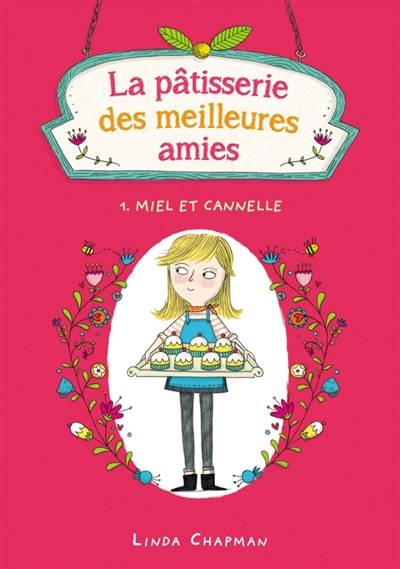 La pâtisserie des meilleures amies. Vol. 1. Miel et cannelle | Linda Chapman, Kate Hindley, Alice Delarbre