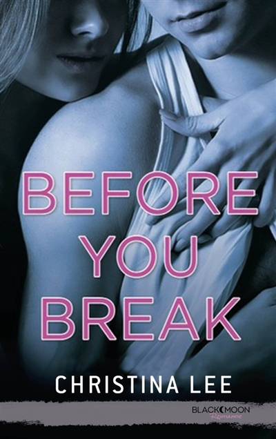 Before you break | Christina Lee, Tiphaine Scheuer