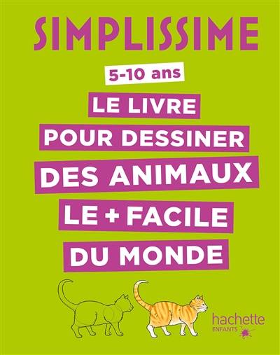 Simplissime : le livre pour dessiner des animaux le + facile du monde : 5-10 ans | Lise Herzog