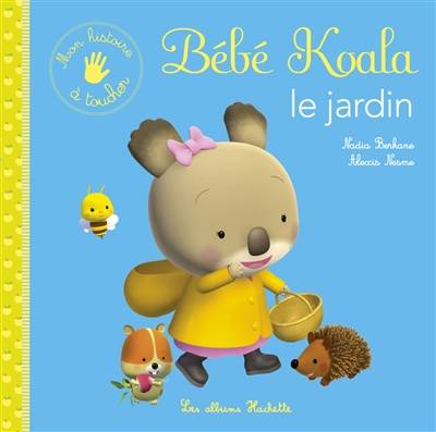 Bébé Koala. Le jardin | Nadia Berkane-Nesme, Alexis Nesme