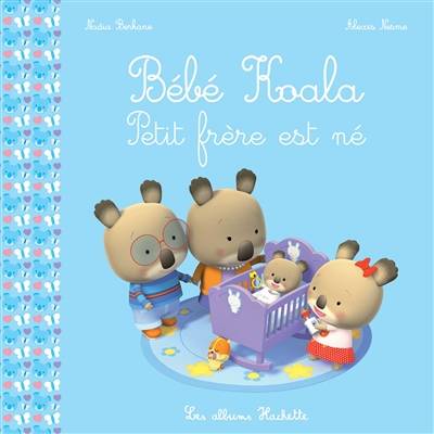 Bébé Koala. Petit frère est né | Nadia Berkane, Alexis Nesme