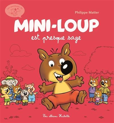 Les aventures de Mini-Loup. Vol. 6. Mini-Loup est presque sage | Philippe Munch, Philippe Matter