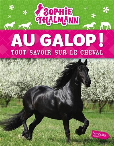 Au galop ! : tout savoir sur le cheval | Véronique Pidancet-Barrière, Emmanuelle Étienne, Isabelle Mandrou