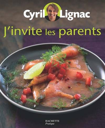 J'invite les parents | Cyril Lignac, Thomas Feller-Girod, Eric Fénot