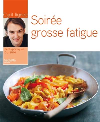 Soirée grosse fatigue | Cyril Lignac, Eric Fénot