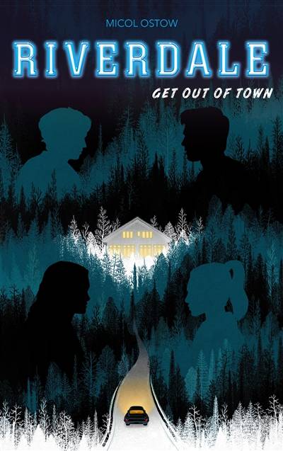 Riverdale. Get out of town | Micol Ostow, Charlotte Faraday