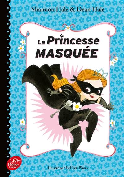 La princesse masquée. Vol. 1 | Shannon Hale, Dean Hale, LeUyen Pham, Pia Boisbourdain