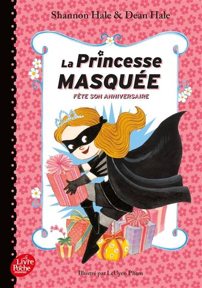 La princesse masquée. Vol. 2. La princesse masquée fête son anniversaire | Shannon Hale, Dean Hale, LeUyen Pham, Pia Boisbourdain