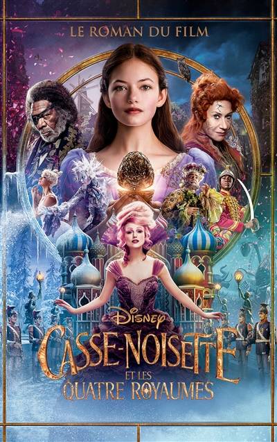 Casse-Noisette et les quatre royaumes : le roman du film | Walt Disney company, Meredith Rusu, Thomas Lively Fluharty, Ashleigh Powell, Tom McCarthy, Ernst Theodor Amadeus Hoffmann, Marius Petipa, Christophe Rosson