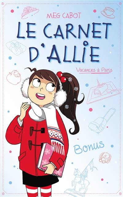 Le carnet d'Allie. Vol. 7. Vacances à Paris | Meg Cabot, Anne Guillard, Véronique Minder