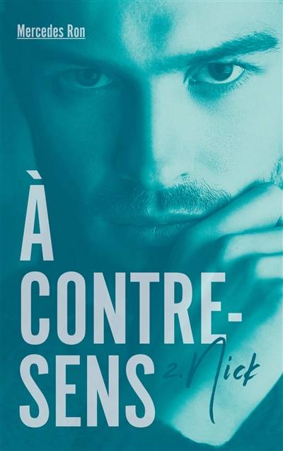 A contre-sens. Vol. 2. Nick | Mercedes Ron