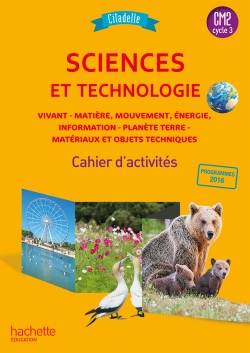 Sciences et technologie CM2, cycle 3 : vivant, matière, mouvement, énergie, information, planète Terre, matériaux et objets techniques : cahier d'activités, nouveauté 2018 | Jack Guichard