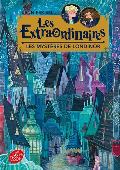 Les extraordinaires. Vol. 1. Les mystères de Londinor | Jennifer Bell, Karl James Mountford, Cécile Moran