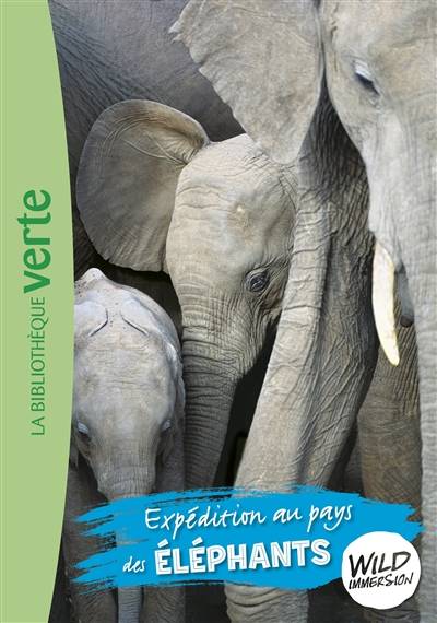 Wild immersion. Vol. 6. Expédition au pays des éléphants | Pascal Ruter