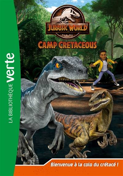 Jurassic World : camp cretaceous. Vol. 1. Bienvenue à la colo du crétacé ! | Olivier Gay