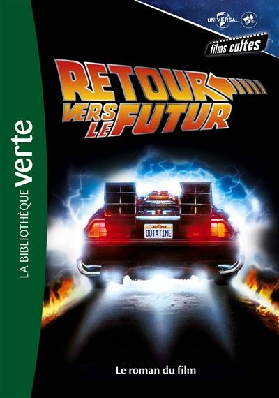 Films cultes Universal. Vol. 3. Retour vers le futur : le roman du film | Robert Zemeckis, Bob Gale, George Gipe, Christophe Rosson