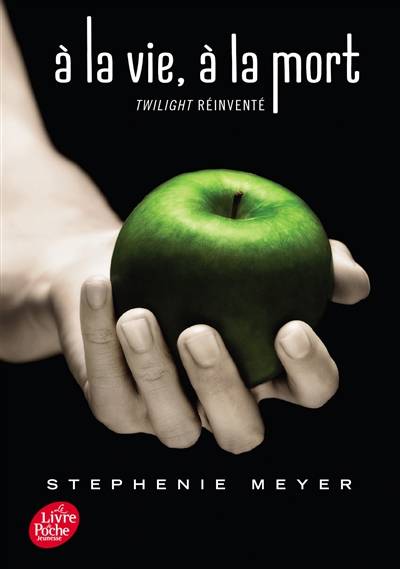 A la vie, à la mort : Twilight réinventé | Stephenie Meyer, Luc Rigoureau