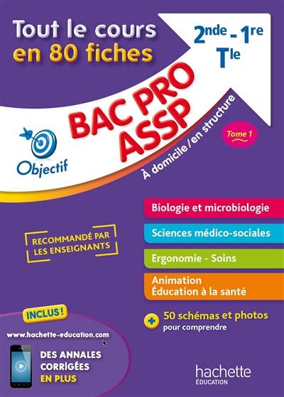 Bac pro ASSP, à domicile, en structure, 2de, 1re, terminale : tout le cours en 80 fiches. Vol. 1. Biologie et microbiologie, sciences médico-sociales, ergonomie, soins, animation, éducation à la santé | Marie-Pierre Cervoni, Jean-Yves Gola, Séverine Roure