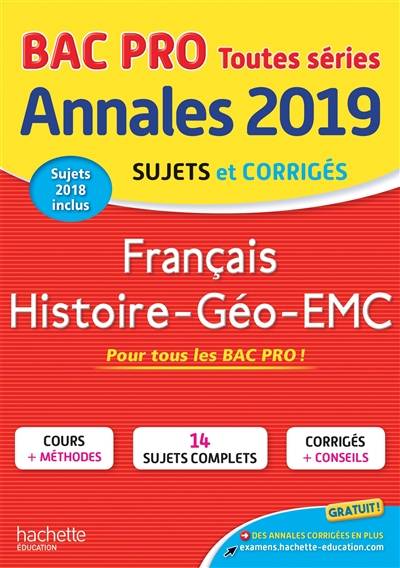 Français, histoire géo, EMC, bac pro toutes séries : annales 2019, sujets et corrigés, sujets 2018 inclus | Michel Corlin, Alain Prost, Loïc Valentin