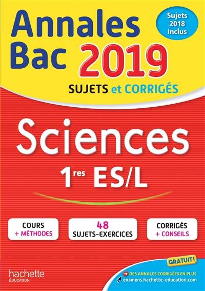 Sciences 1res ES, L : annales bac 2019 : sujets et corrigés, sujets 2018 inclus | Arnaud Blin, Jerome Barbessou, Sabrina Gaillardou-Baspeyras