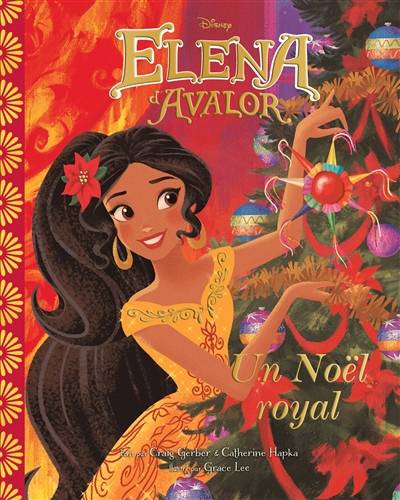 Elena d'Avalor : un Noël royal | Walt Disney company, Tom Rogers, Mike Wall, Catherine Kalengula