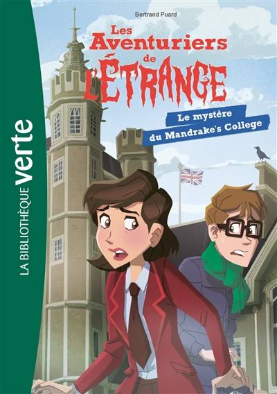 Les aventuriers de l'étrange. Vol. 3. Le mystère du Mandrake's College | Bertrand Puard, Franco Egalité