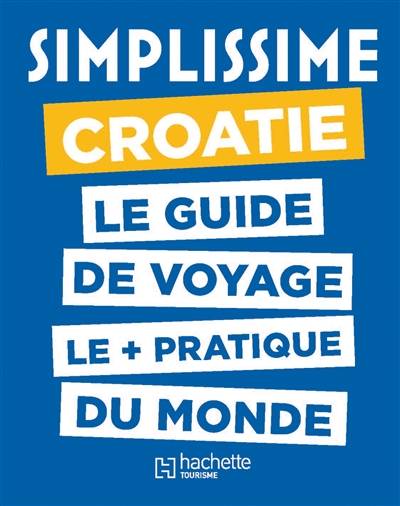 Simplissime : Croatie : le guide de voyage le + pratique du monde | 