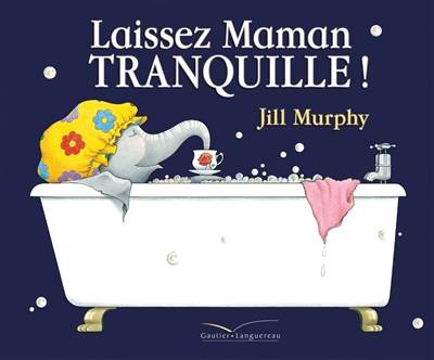 Laissez maman tranquille ! | Jill Murphy, Anne Kalicky