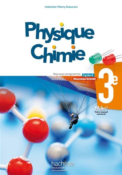 Physique chimie 3e, cycle 4 : nouveau programme, nouveau brevet | Thierry Dulaurans