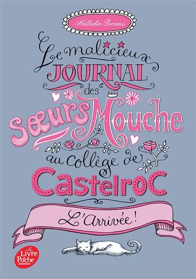 Le malicieux journal des soeurs Mouche au collège de Castelroc. Vol. 1. L'arrivée ! | Nathalie Somers