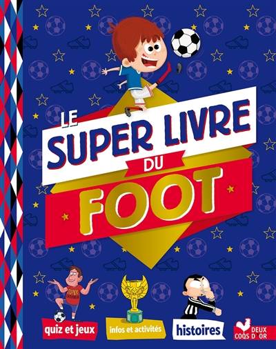 Le super livre du foot | Willy Richert, Patrick Chenot, Pierre Fouillet, Gerald Guerlais, Fabrice Mosca