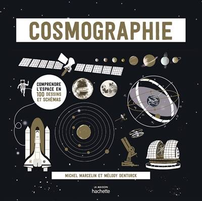 Cosmographie : comprendre l'espace en 100 dessins et schémas | Michel Marcelin, Melody Denturck