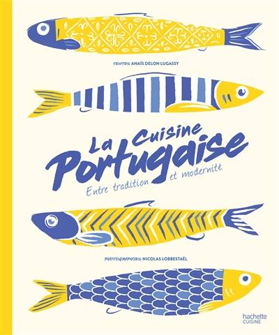 La cuisine portugaise : entre tradition et modernité | Anais Delon, Nicolas Lobbestael