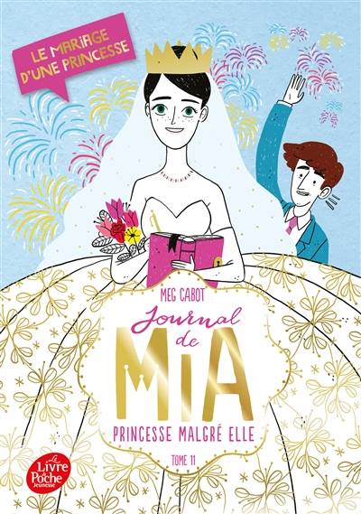 Journal de Mia, princesse malgré elle. Vol. 11. Le mariage d'une princesse | Meg Cabot, Véronique Minder