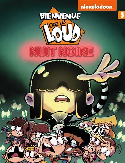 Bienvenue chez les Loud. Vol. 5. Nuit noire | Nickelodeon productions, Benjamin Rivière