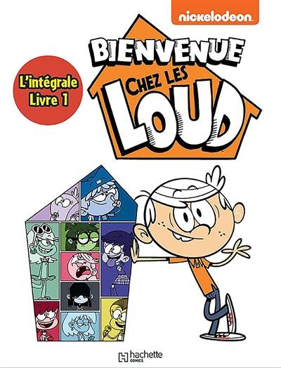 Bienvenue chez les Loud : l'intégrale. Vol. 1. Tomes 1 à 3 | Nickelodeon productions, Laure Picard-Philippon, Benjamin Rivière, Makma studio