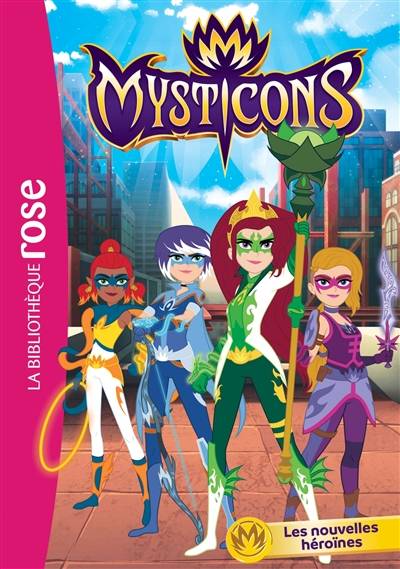 Mysticons. Vol. 1. Les nouvelles héroïnes | Catherine Kalengula