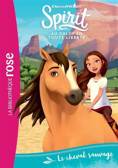 Spirit : au galop en toute liberté. Vol. 1. Le cheval sauvage | Dreamworks, Christelle Chatel