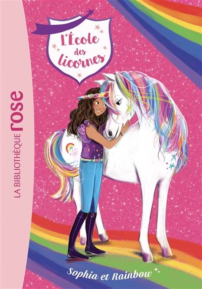 L'école des licornes. Vol. 1. Sophia et Rainbow | Julie Sykes, Linda Chapman, Lucy Truman, Florence Mortimer