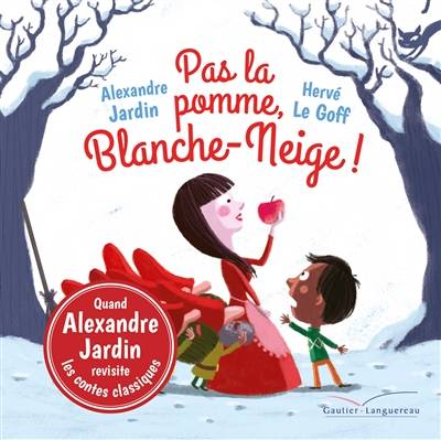 Pas la pomme, Blanche-Neige ! | Alexandre Jardin, Hervé Le Goff