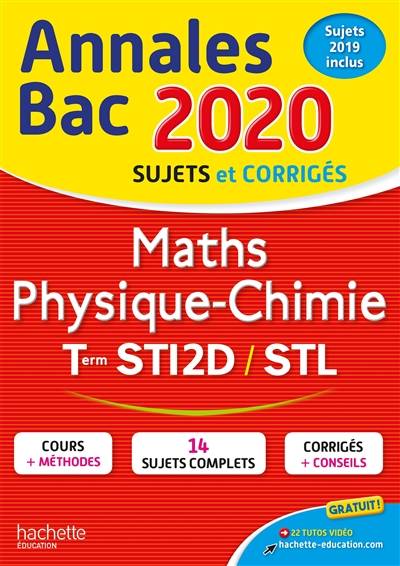 Maths, physique chimie, terminales STI2D, STL : annales bac 2020, sujets et corrigés : sujets 2019 inclus | Gerard Guilhemat, Gregory Viateau, Alain Vidal, Raphael Marteletti